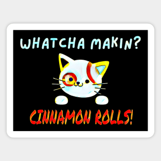 Whatcha Makin?  Cinnamon Rolls Magnet